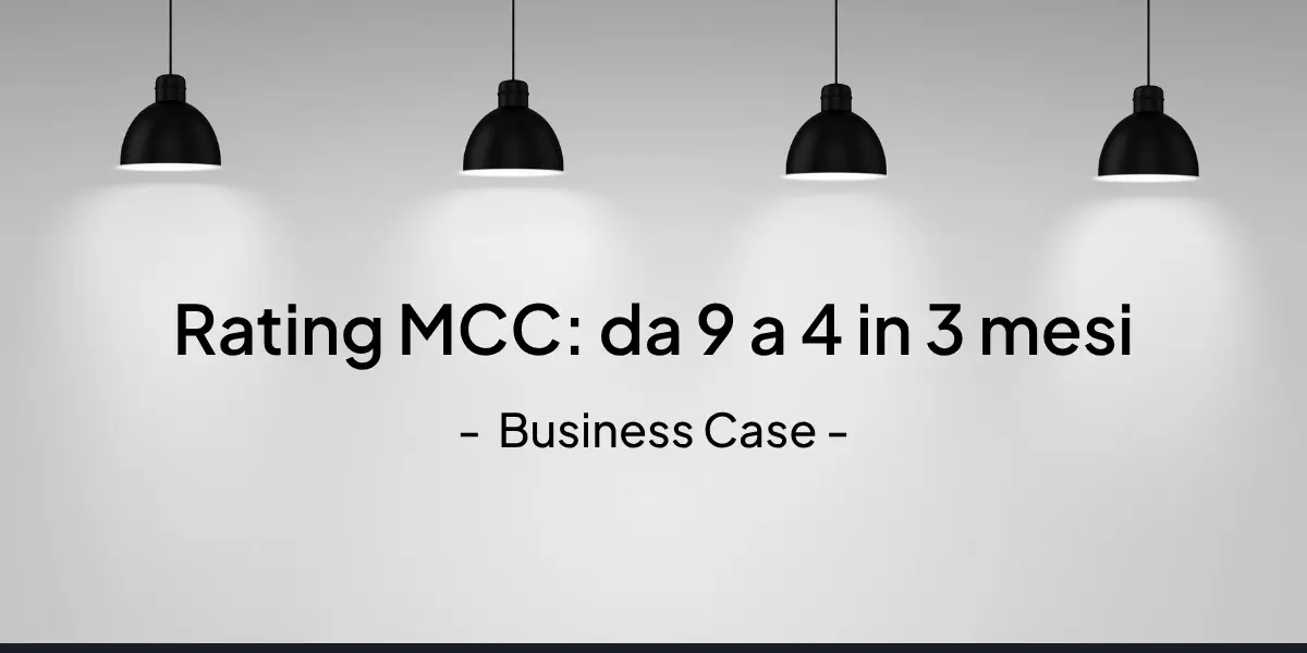 Caso Studio - Come migliorare il Rating MCC da 9 a 4 in soli 3 mesi